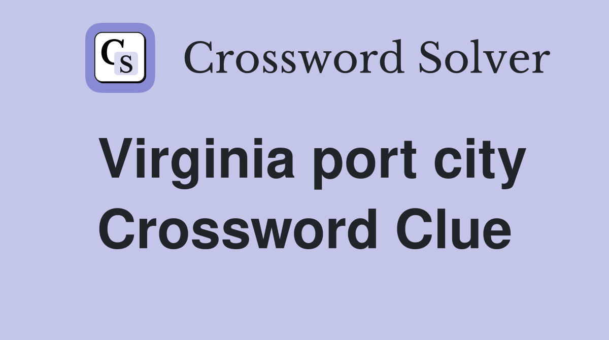 Virginia port city Crossword Clue