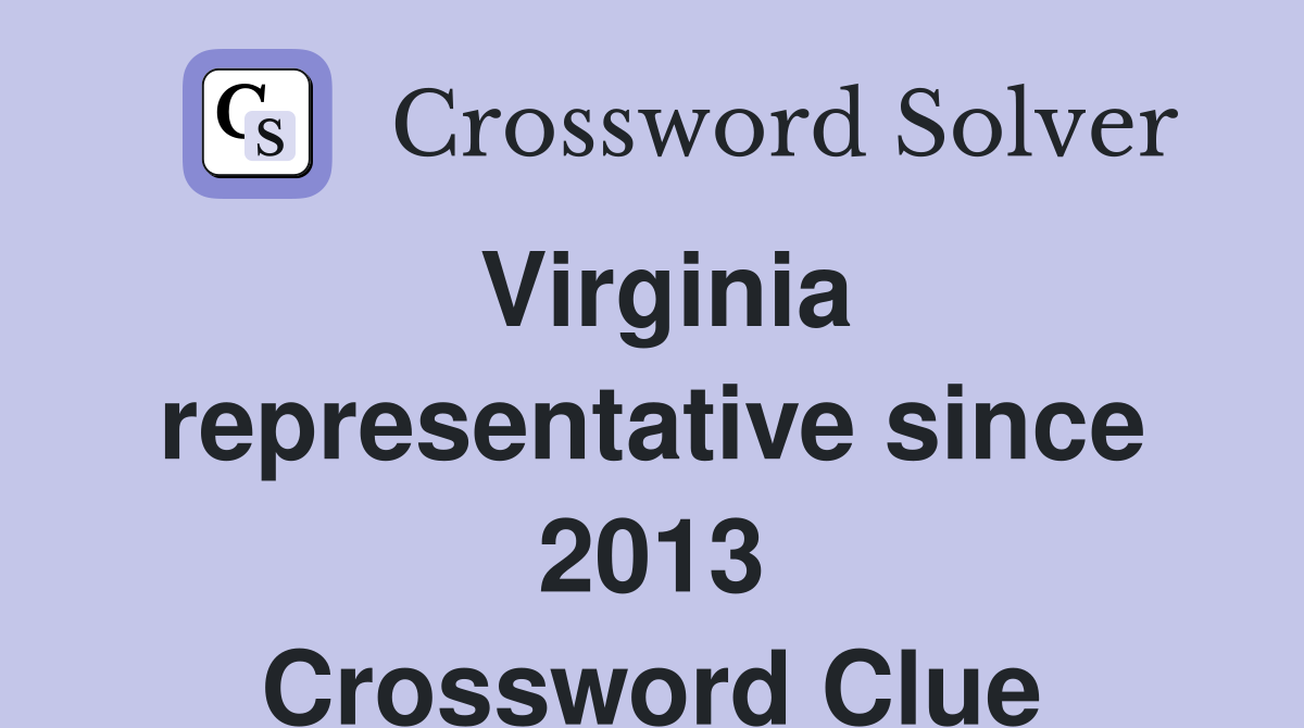 Virginia representative since 2013 Crossword Clue
