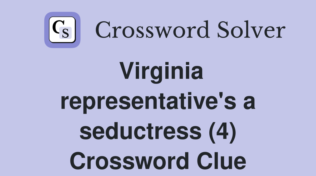Virginia representative's a seductress (4) Crossword Clue