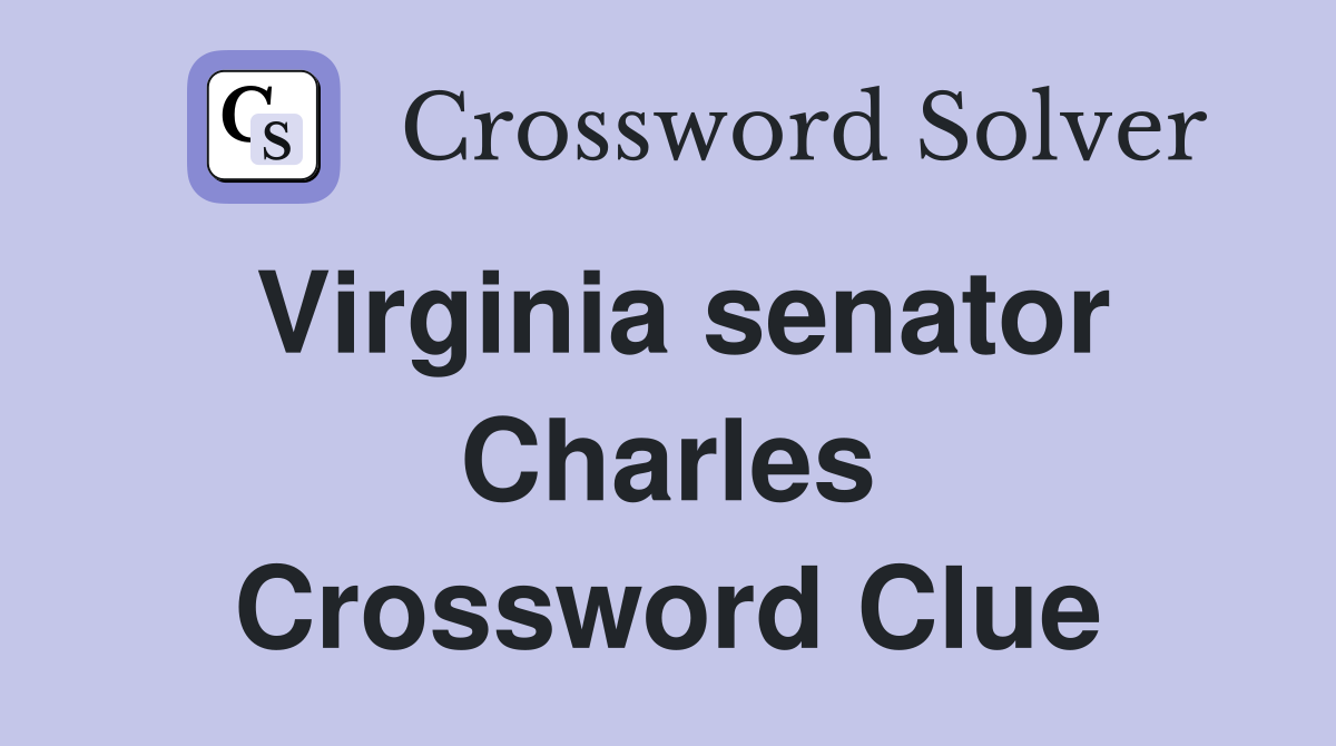 Virginia senator Charles Crossword Clue