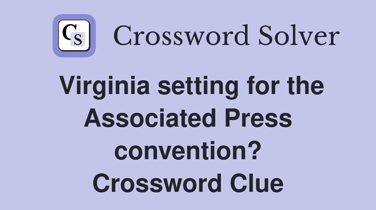Virginia setting for the Associated Press convention? Crossword Clue