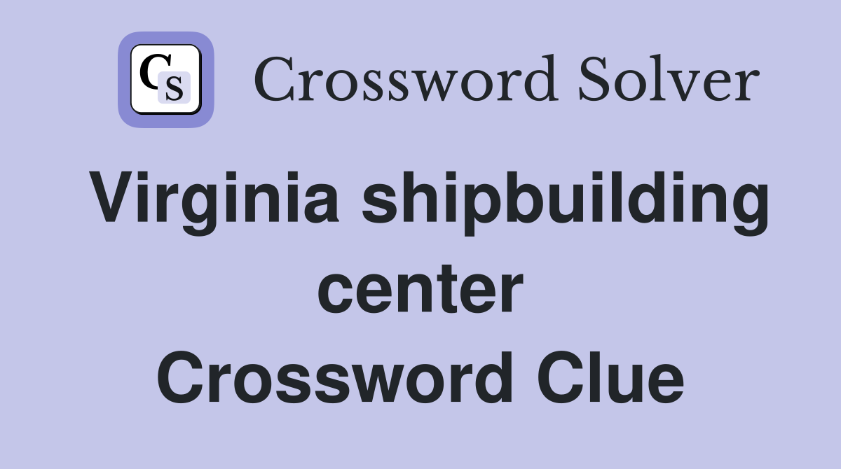 Virginia shipbuilding center Crossword Clue