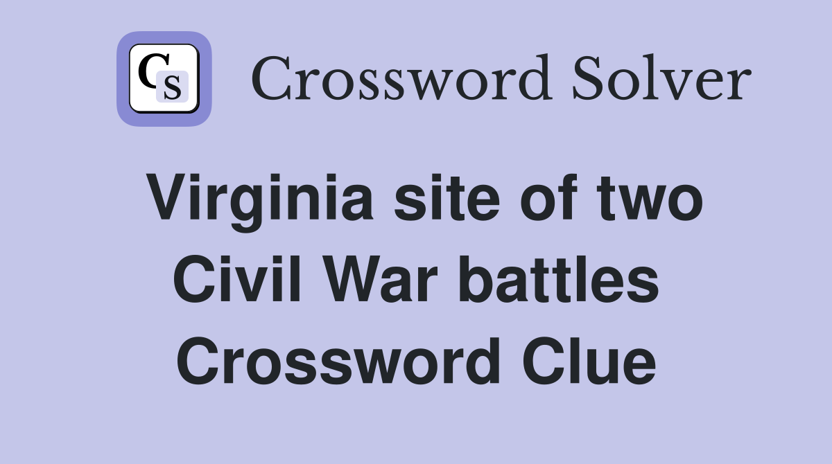 Virginia site of two Civil War battles Crossword Clue