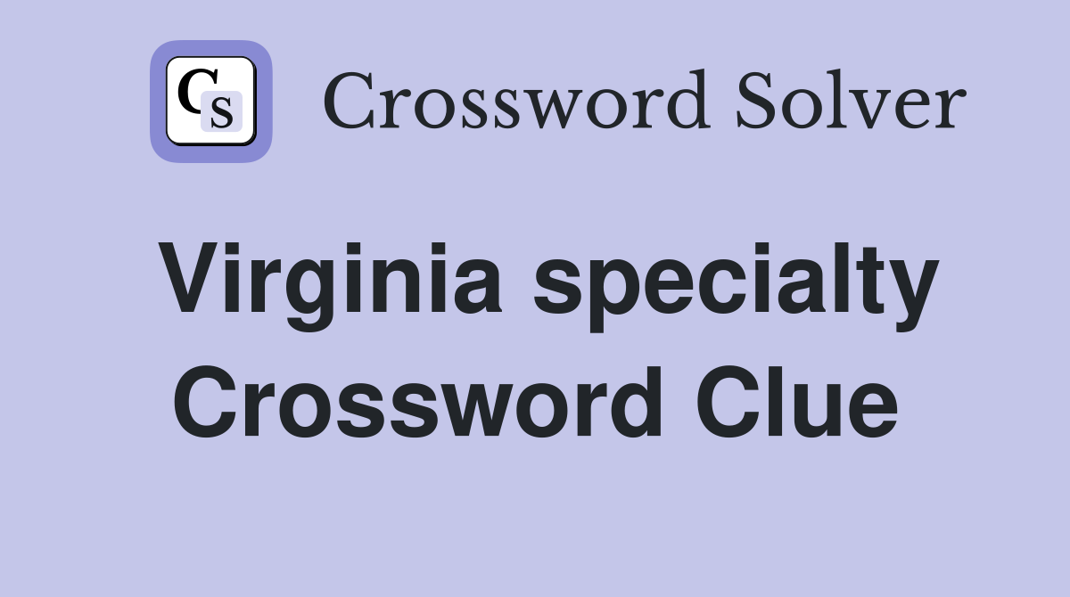 Virginia specialty Crossword Clue