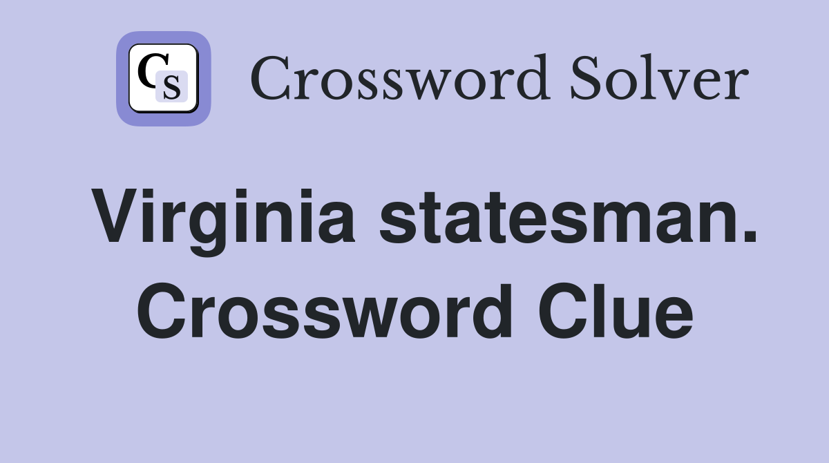 Virginia statesman. Crossword Clue