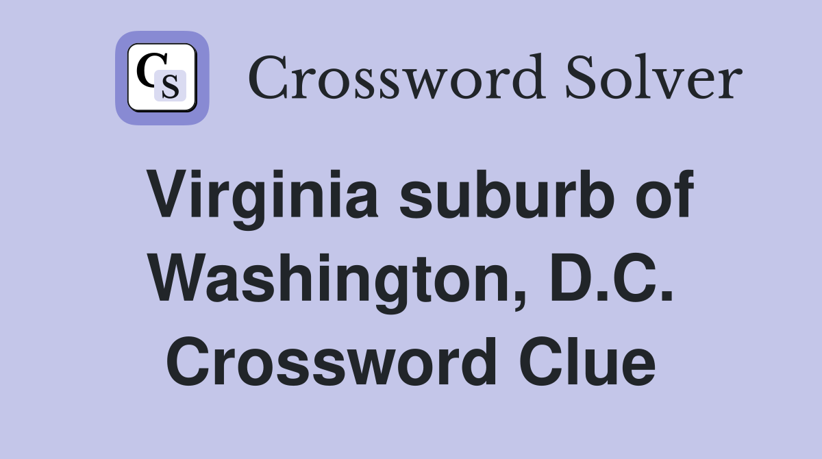 Virginia suburb of Washington, D.C. Crossword Clue