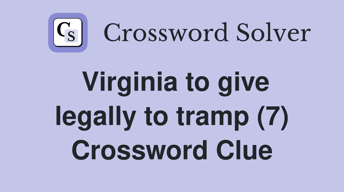 Virginia to give legally to tramp (7) Crossword Clue