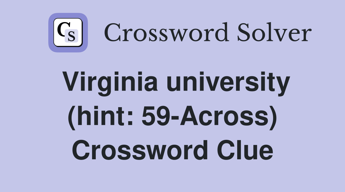 Virginia university (hint: 59-Across) Crossword Clue