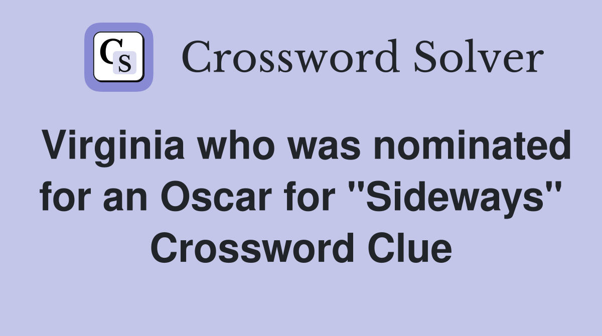 Virginia who was nominated for an Oscar for "Sideways" Crossword Clue