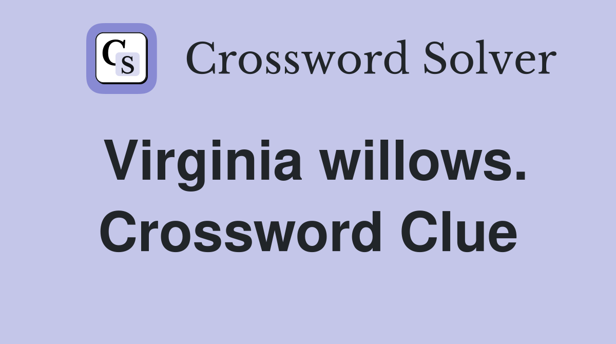 Virginia willows. Crossword Clue