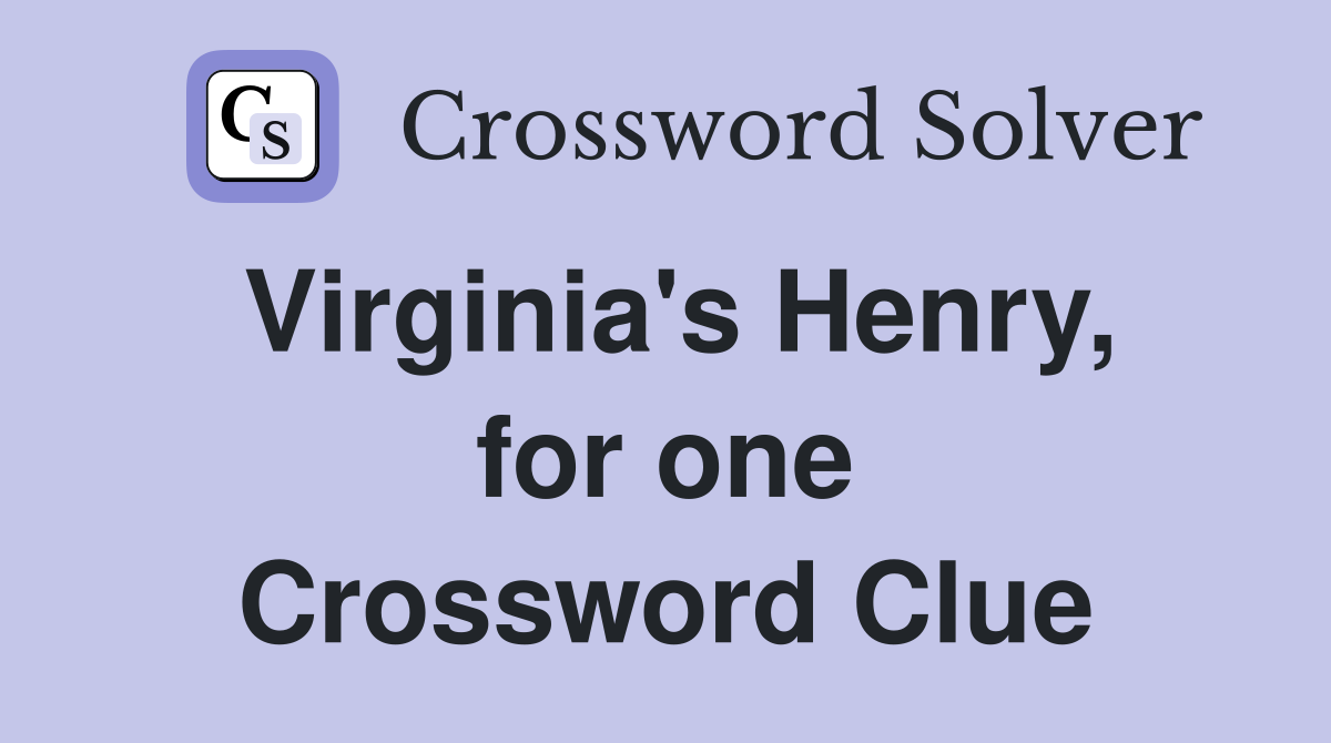 Virginia's Henry, for one Crossword Clue