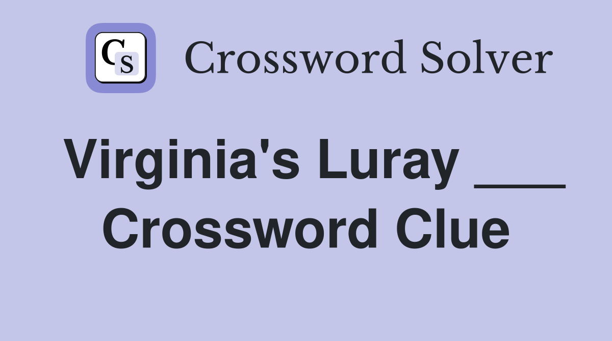 Virginia's Luray ___ Crossword Clue