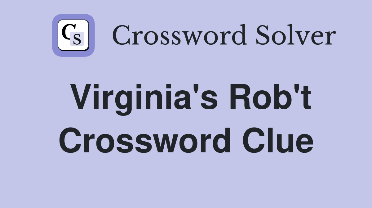 Virginia's Rob't Crossword Clue