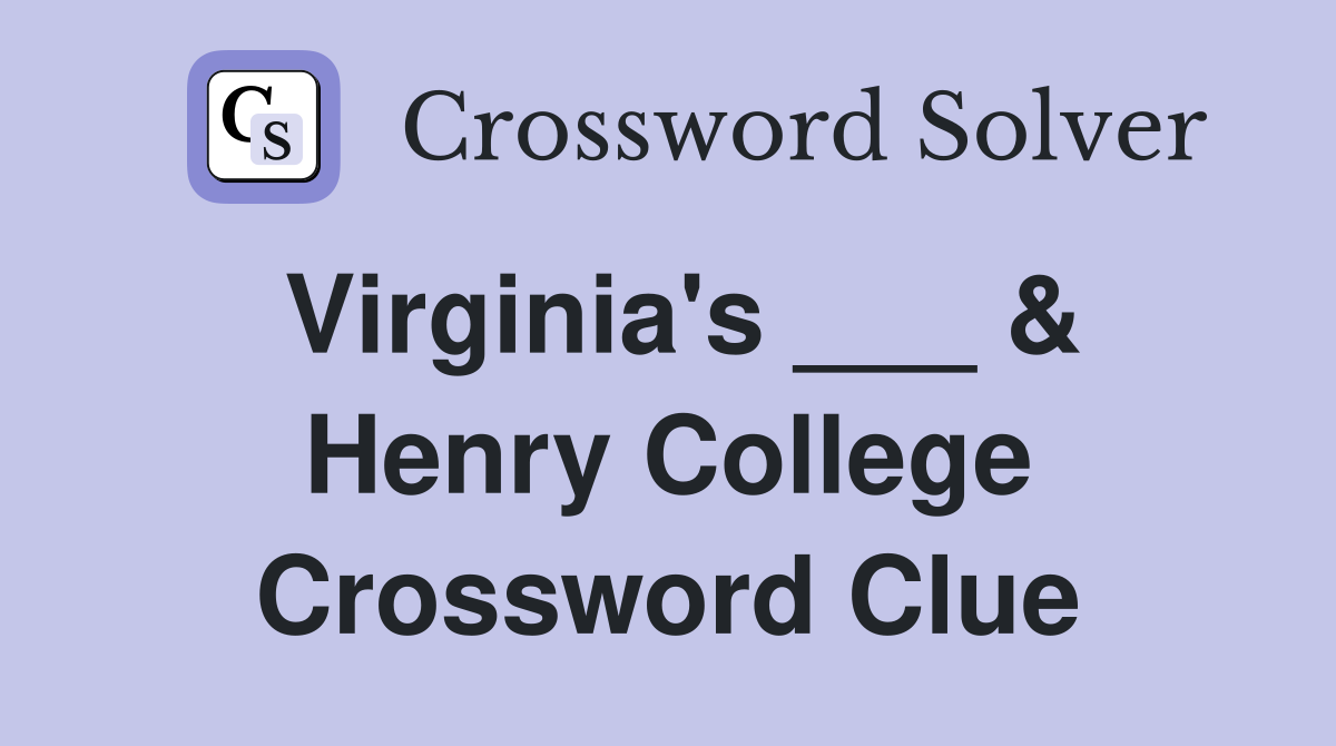 Virginia's ___ & Henry College Crossword Clue