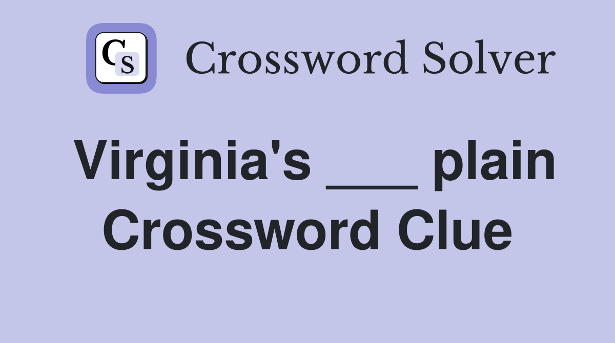 Virginia's ___ plain Crossword Clue