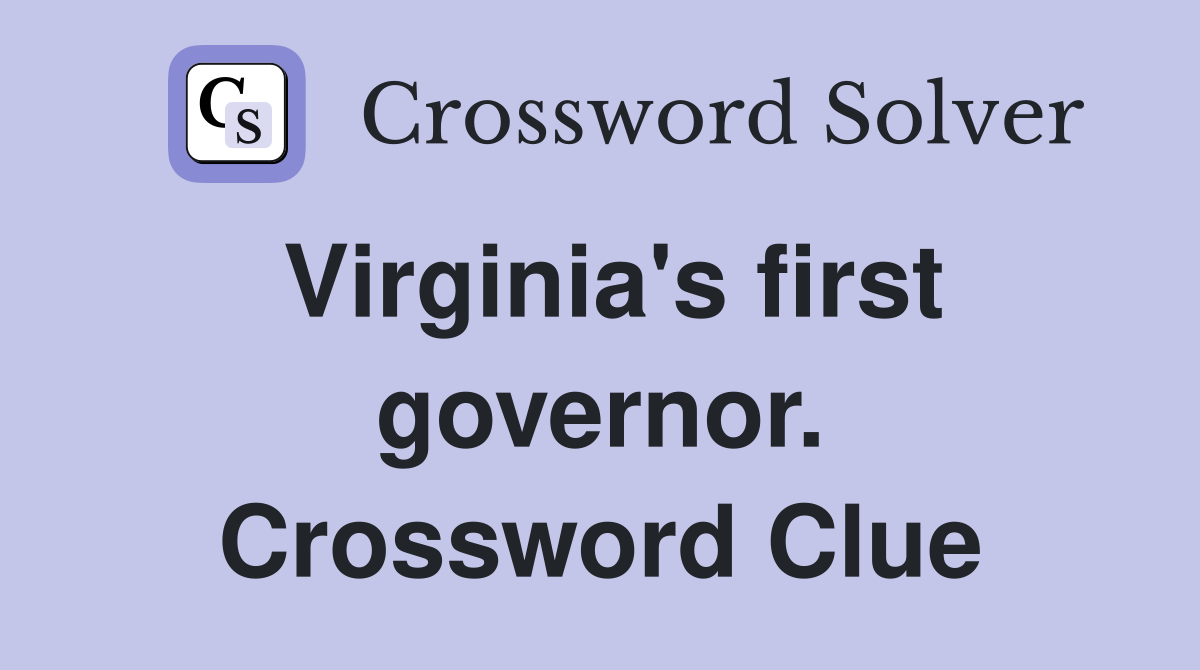 Virginia's first governor. Crossword Clue