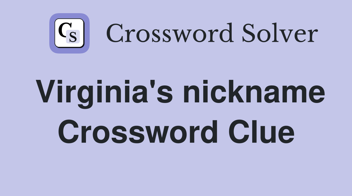 Virginia's nickname Crossword Clue