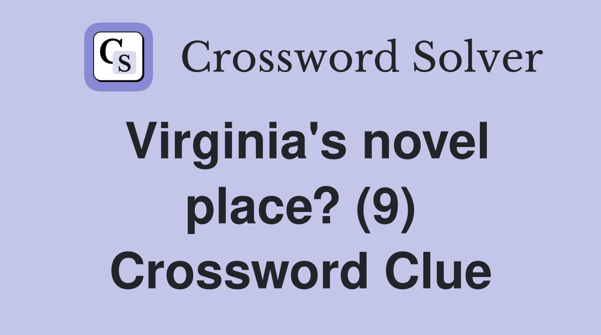 Virginia's novel place? (9) Crossword Clue