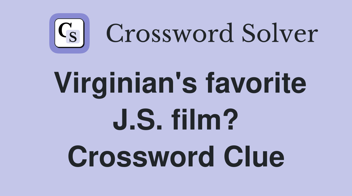 Virginian's favorite J.S. film? Crossword Clue