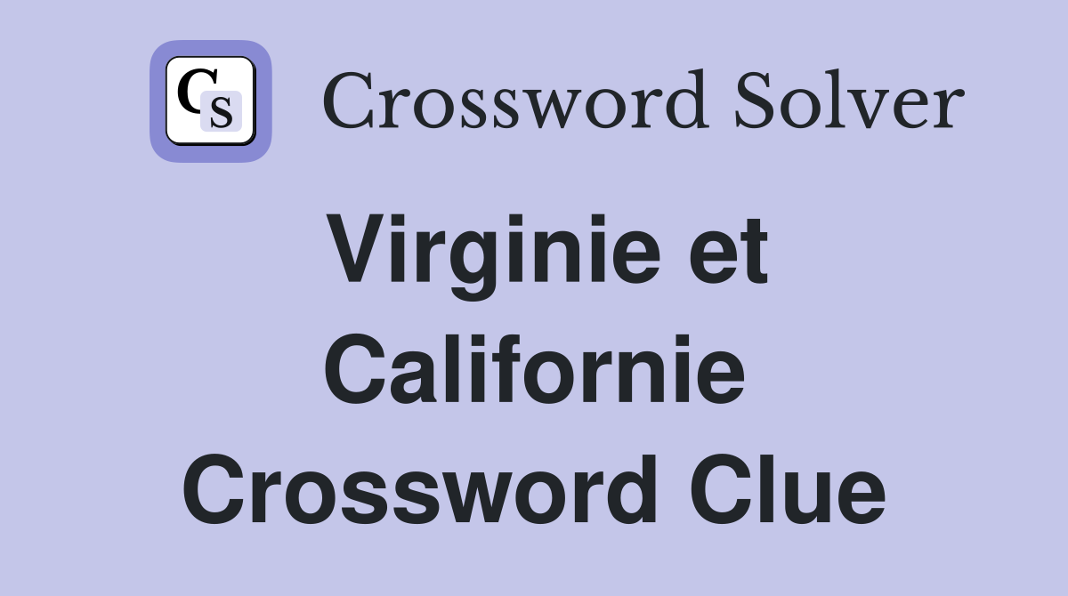 Virginie et Californie Crossword Clue
