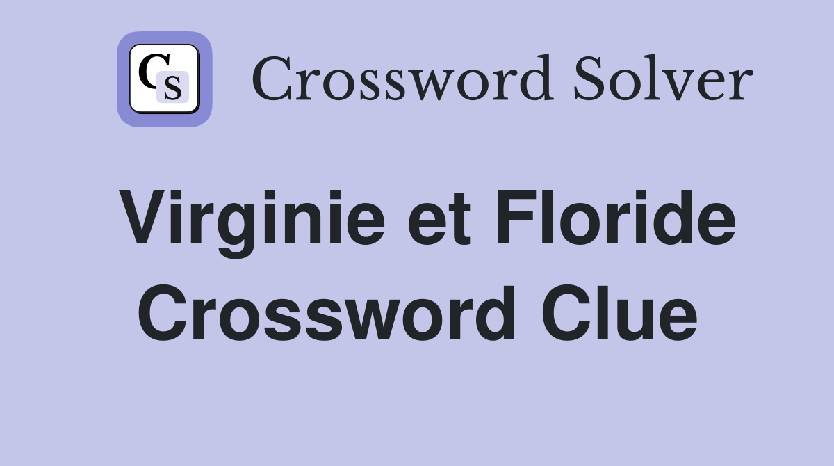 Virginie et Floride Crossword Clue