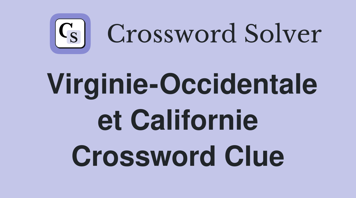 Virginie-Occidentale et Californie Crossword Clue
