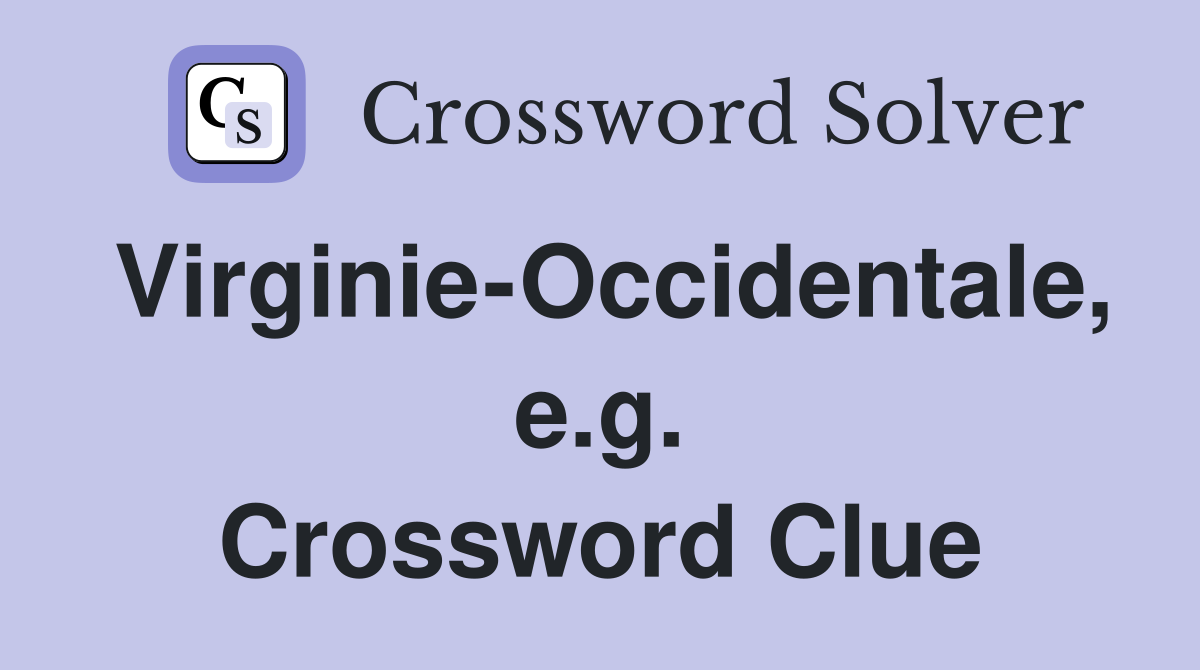 Virginie-Occidentale, e.g. Crossword Clue