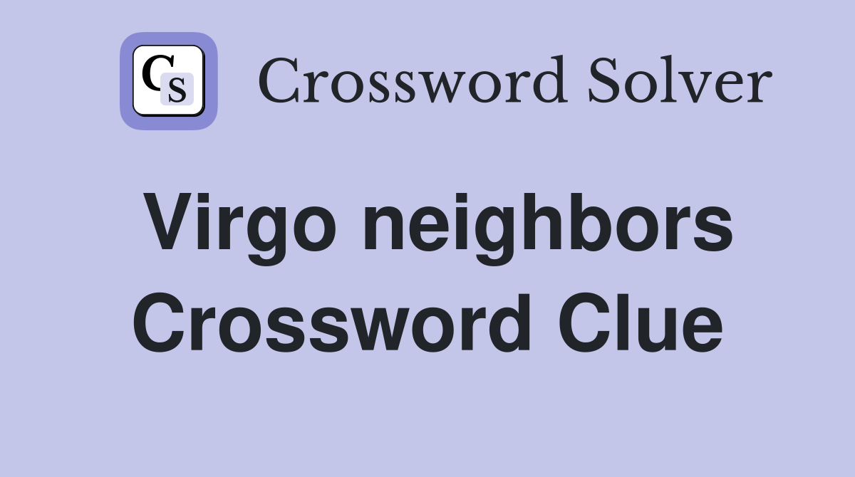 Virgo neighbors Crossword Clue