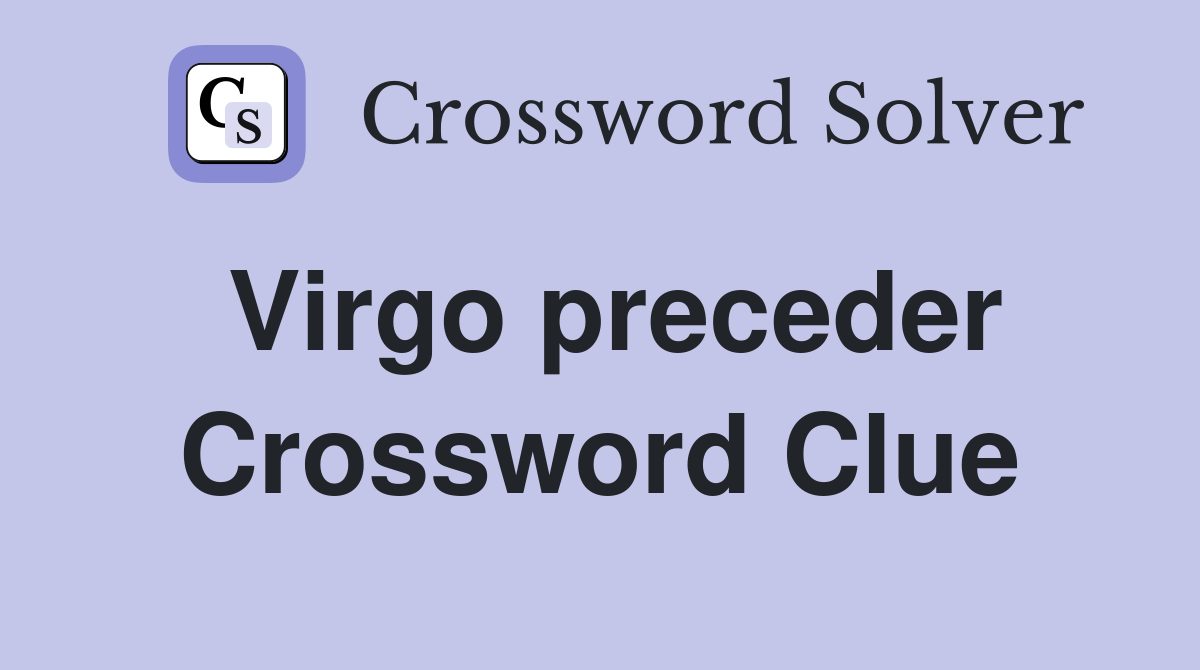 Virgo preceder Crossword Clue