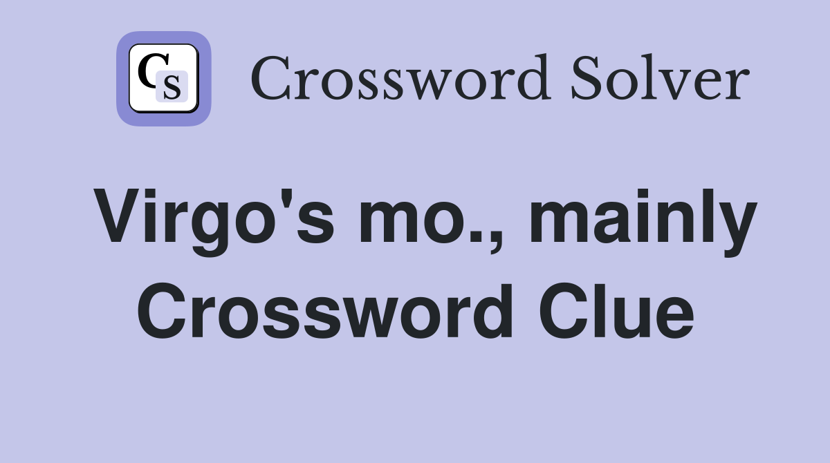 Virgo's mo., mainly Crossword Clue