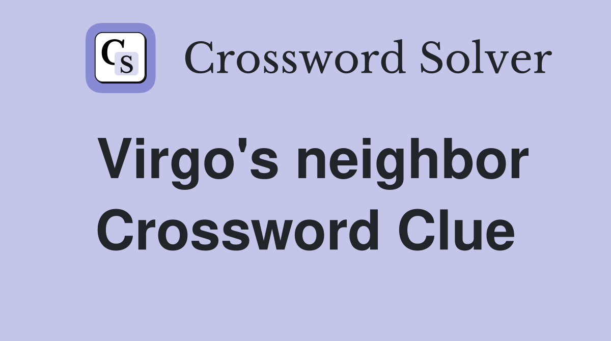 Virgo's neighbor Crossword Clue