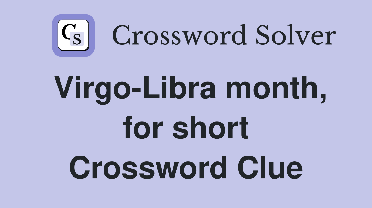 Virgo-Libra month, for short Crossword Clue