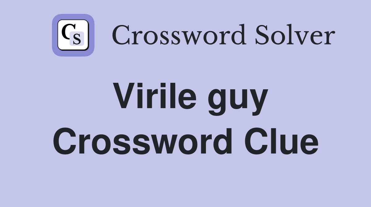Virile guy Crossword Clue