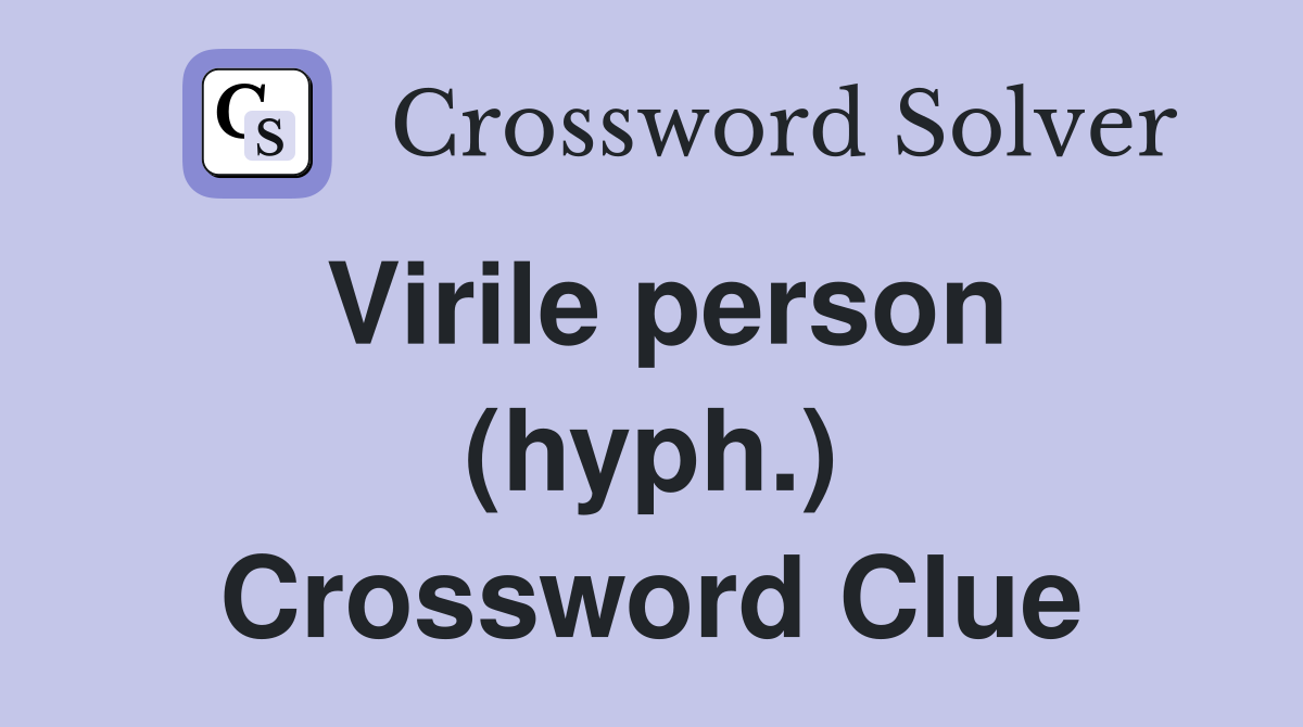 Virile person (hyph.) Crossword Clue