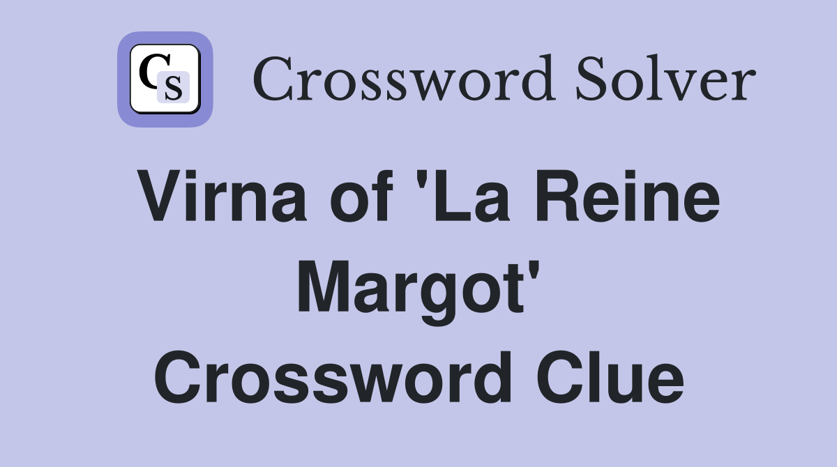 Virna of 'La Reine Margot' Crossword Clue