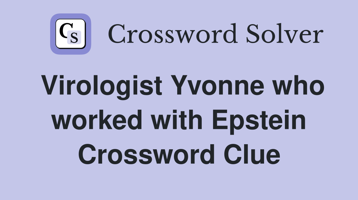 Virologist Yvonne who worked with Epstein Crossword Clue