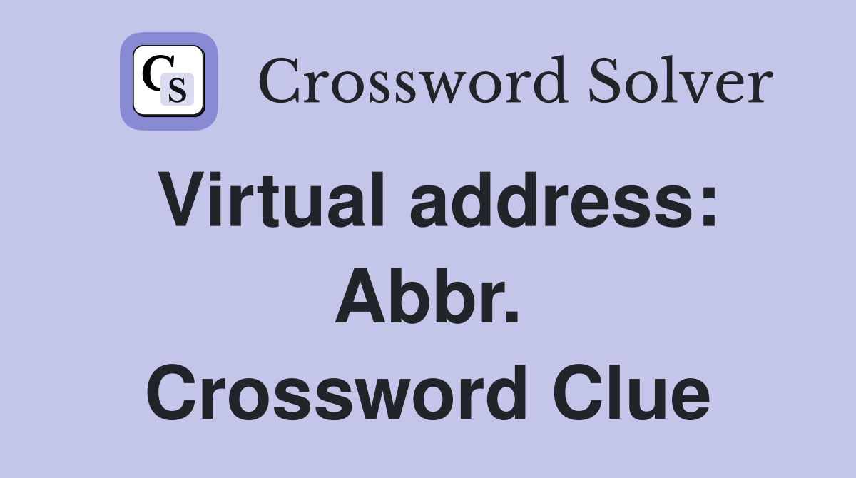 Virtual address: Abbr. Crossword Clue