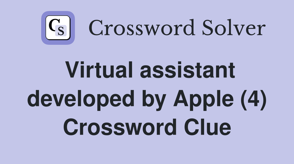 Virtual assistant developed by Apple (4) Crossword Clue