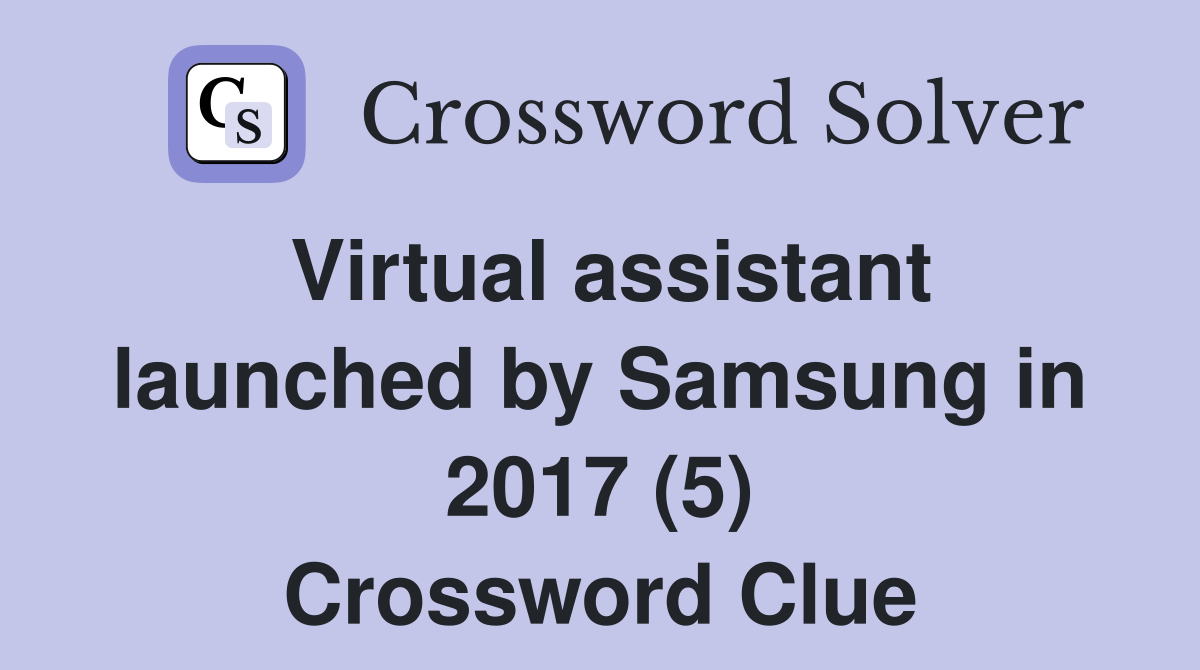 Virtual assistant launched by Samsung in 2017 (5) Crossword Clue