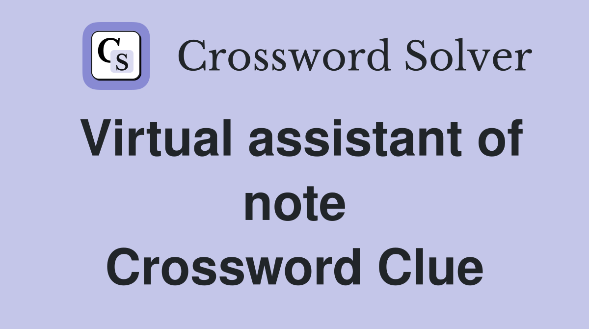 Virtual assistant of note Crossword Clue