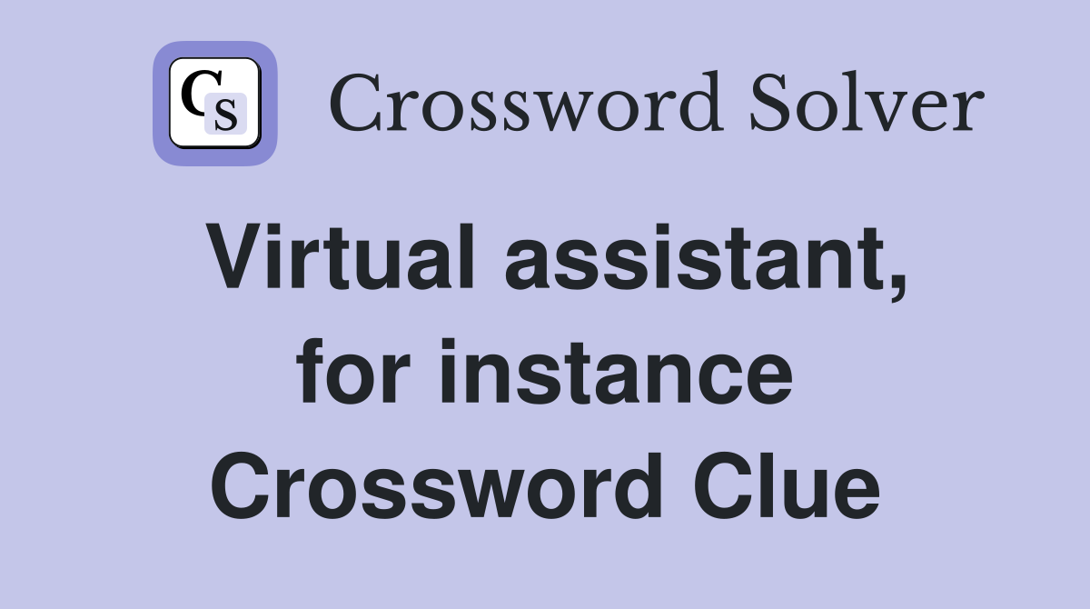Virtual assistant, for instance Crossword Clue