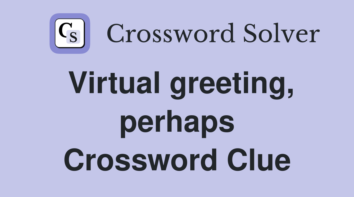 Virtual greeting, perhaps Crossword Clue