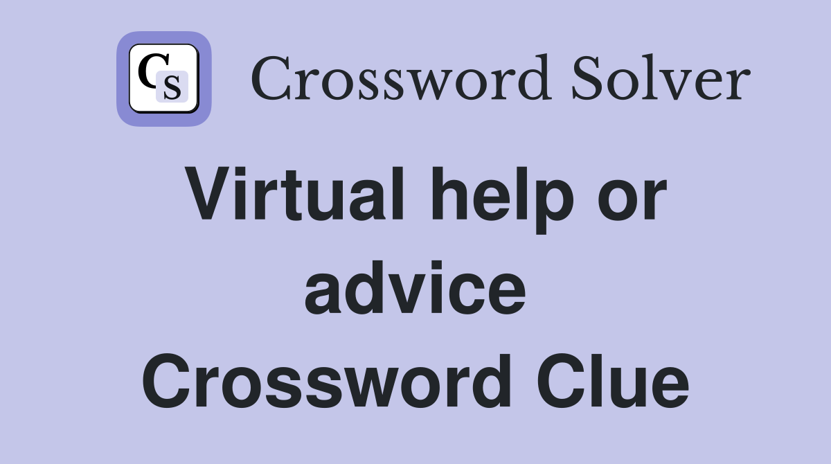 Virtual help or advice Crossword Clue
