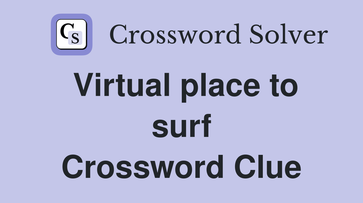 Virtual place to surf Crossword Clue