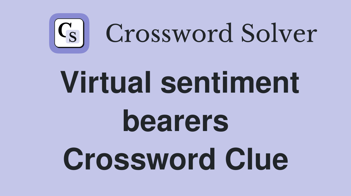 Virtual sentiment bearers Crossword Clue