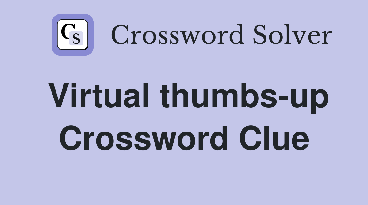 Virtual thumbs-up Crossword Clue