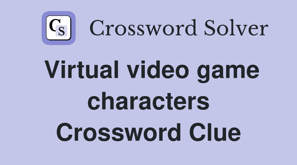 Virtual video game characters Crossword Clue