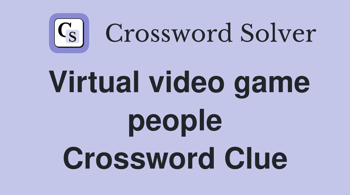 Virtual video game people Crossword Clue