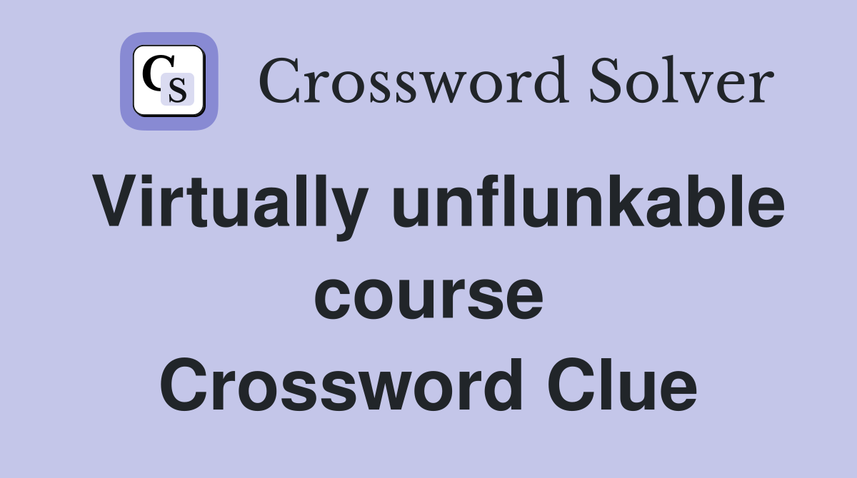 Virtually unflunkable course Crossword Clue