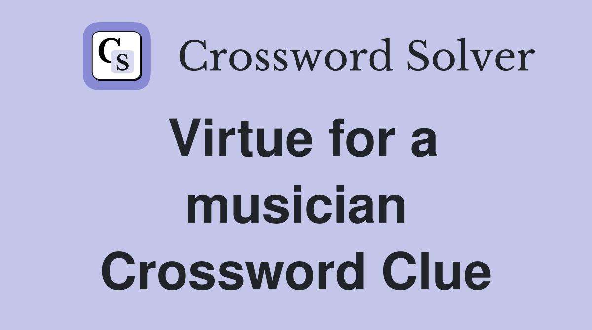 Virtue for a musician Crossword Clue